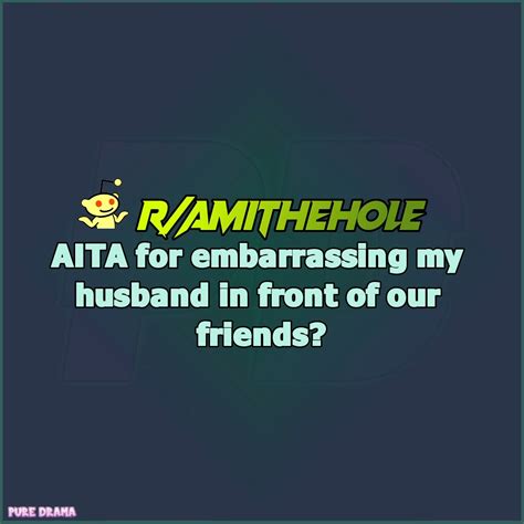 I laughed and said are you serious? He doesn't know I'm talking about his fart. . Aita for embarrassing my husband and being dramatic